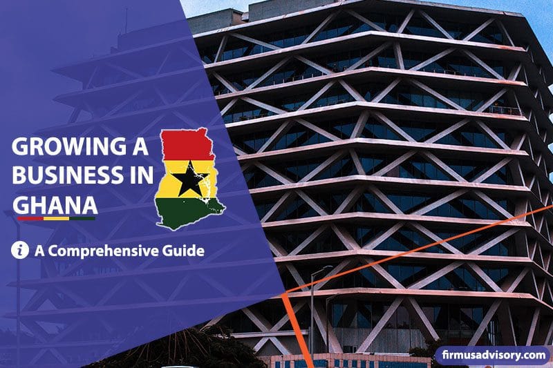 Growing_a_Business_In_Ghana_Firmus_Advisory