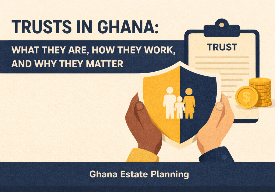 Trusts in Ghana explained as an estate planning tool for managing and protecting assets